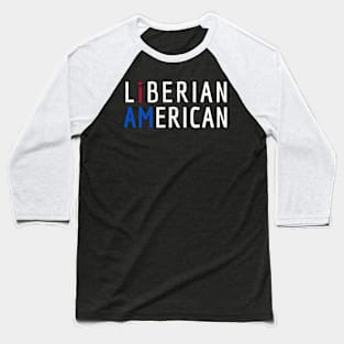 I Am Liberian American - Liberia and America Pride Baseball T-Shirt